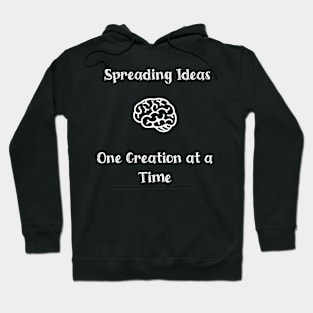 Spreading Ideas, One Creation at a Time Hoodie